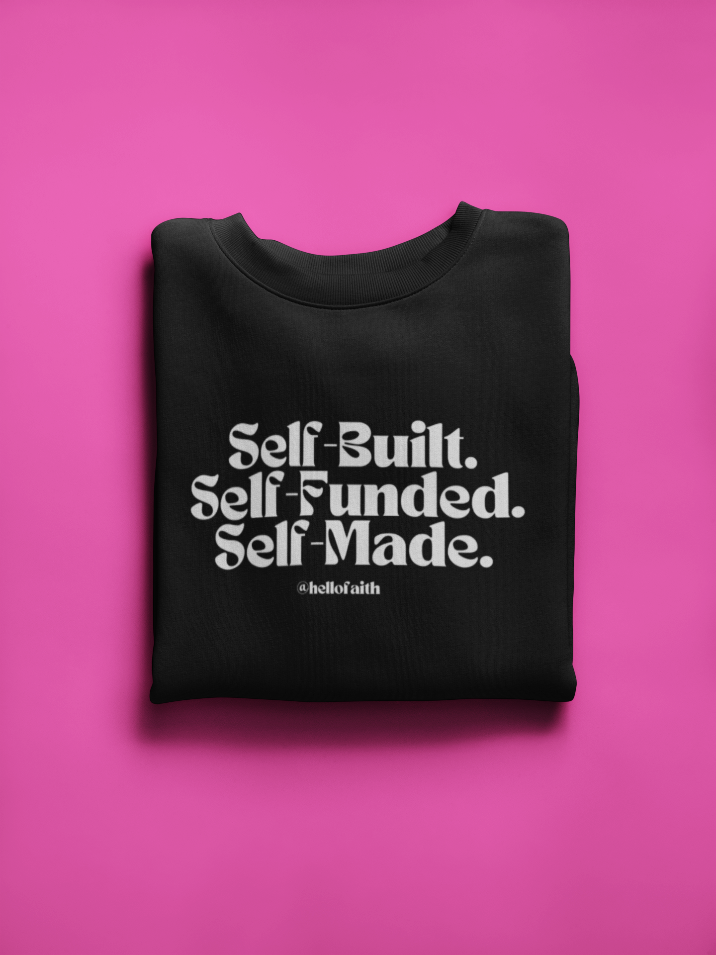 "Self-Built. Self-Funded. Self-Made." Crewneck