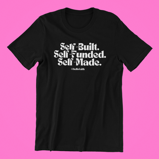 "Self-Built. Self-Funded. Self-Made." Tee